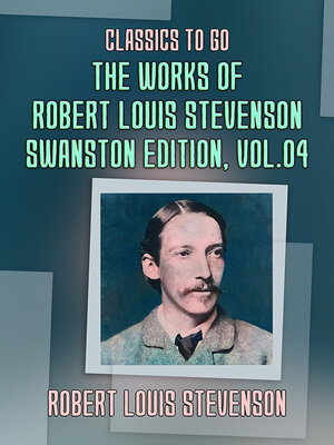 cover image of The Works of Robert Louis Stevenson: Swanston Edition, Volume 4